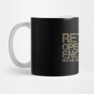 Retired Operating Engineer Not My Problem Anymore Mug